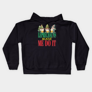 The Leprechauns Made Me Do It Funny Clovers St Patrick's Day Kids Hoodie